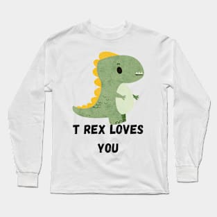 TRex Loves You Long Sleeve T-Shirt